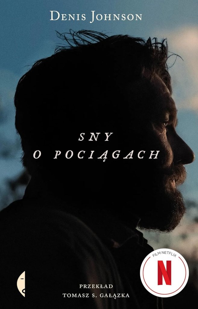 Sny o pociągach – recenzja książki Denisa Johnsona i jej filmowej adaptacji.